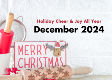 Holiday Cheer & Joy All Year - December 2024